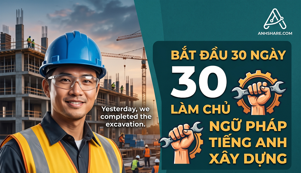 Ngữ Pháp Tiếng Anh Xây Dựng: Lộ Trình 30 Ngày Tự Học Bứt Phá Cho Kỹ Sư